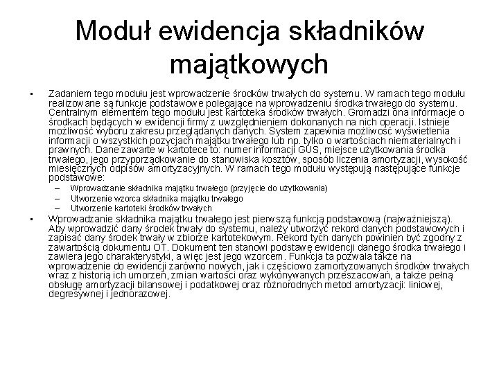 Moduł ewidencja składników majątkowych • Zadaniem tego modułu jest wprowadzenie środków trwałych do systemu.