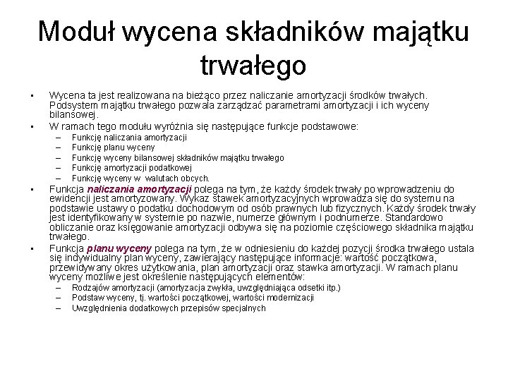 Moduł wycena składników majątku trwałego • • Wycena ta jest realizowana na bieżąco przez