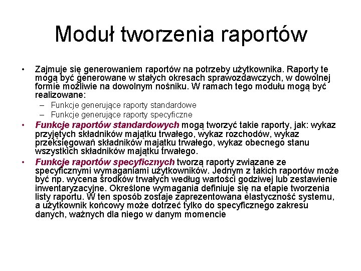 Moduł tworzenia raportów • Zajmuje się generowaniem raportów na potrzeby użytkownika. Raporty te mogą