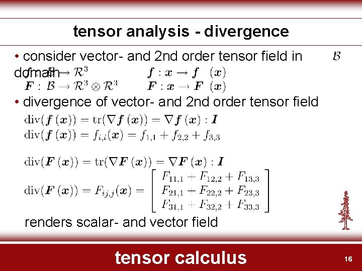 tensor analysis - divergence • consider vector- and 2 nd order tensor field in