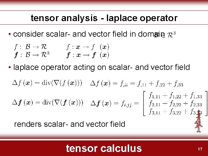 tensor analysis - laplace operator • consider scalar- and vector field in domain •