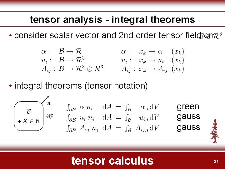 tensor analysis - integral theorems • consider scalar, vector and 2 nd order tensor