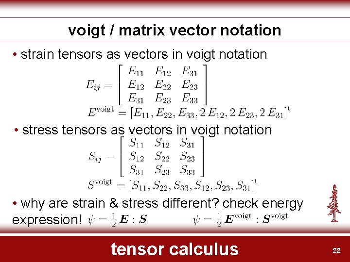 voigt / matrix vector notation • strain tensors as vectors in voigt notation •