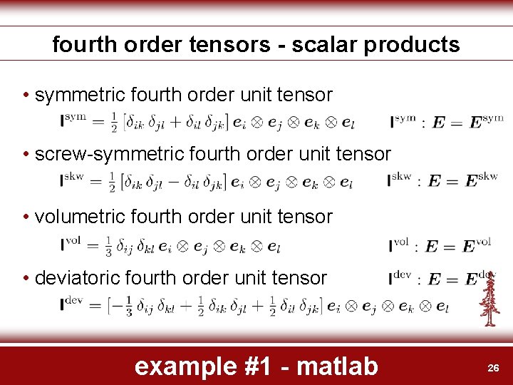 fourth order tensors - scalar products • symmetric fourth order unit tensor • screw-symmetric