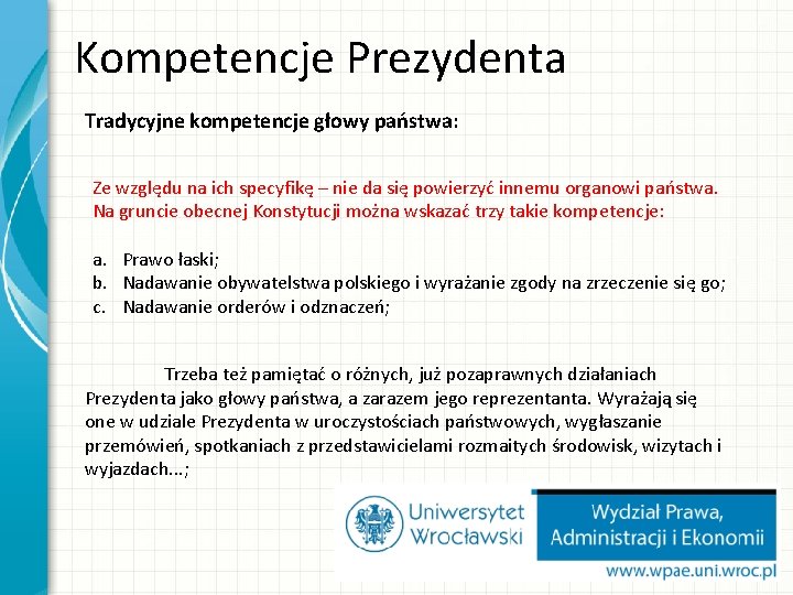 Kompetencje Prezydenta Tradycyjne kompetencje głowy państwa: Ze względu na ich specyfikę – nie da Kompetencje Prezydenta Tradycyjne kompetencje głowy państwa: Ze względu na ich specyfikę – nie da