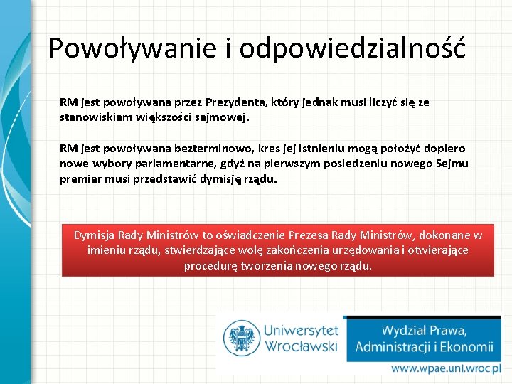 Powoływanie i odpowiedzialność RM jest powoływana przez Prezydenta, który jednak musi liczyć się ze