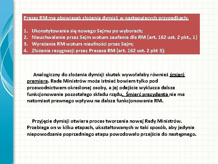 Prezes RM ma obowiązek złożenia dymisji w następujących przypadkach: 1. 2. 3. 4. Ukonstytowania