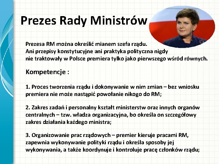 Prezes Rady Ministrów Prezesa RM można określić mianem szefa rządu. Ani przepisy konstytucyjne ani