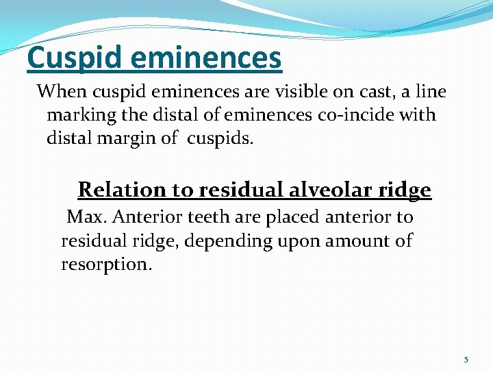 Cuspid eminences When cuspid eminences are visible on cast, a line marking the distal