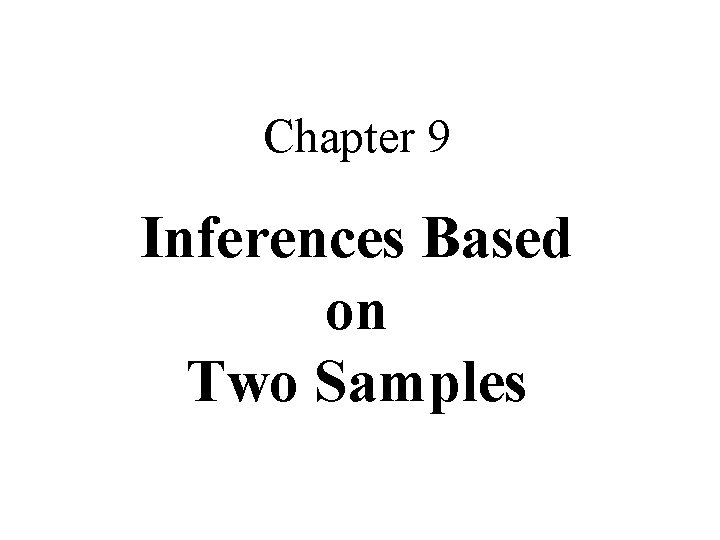 Chapter 9 Inferences Based on Two Samples 