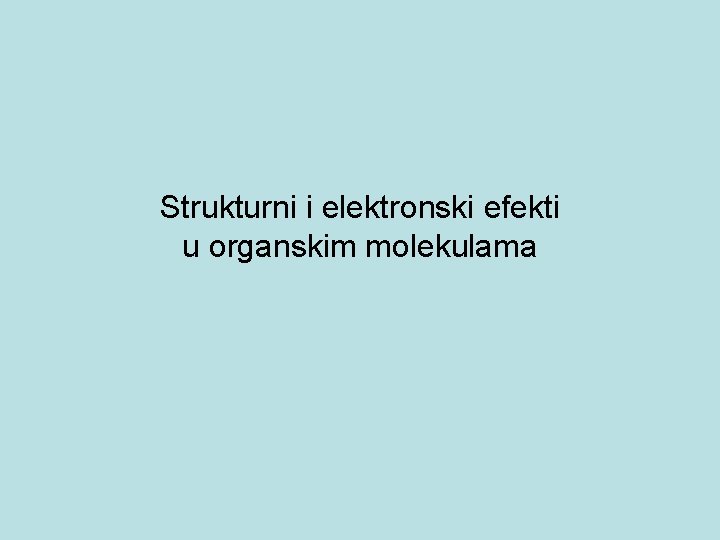 Strukturni i elektronski efekti u organskim molekulama 