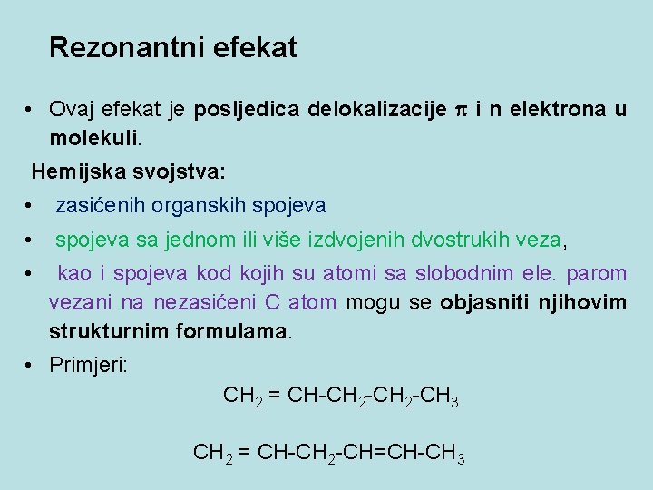 Rezonantni efekat • Ovaj efekat je posljedica delokalizacije i n elektrona u molekuli. Hemijska