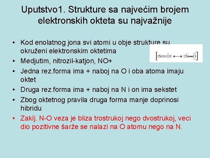 Uputstvo 1. Strukture sa najvećim brojem elektronskih okteta su najvažnije • Kod enolatnog jona