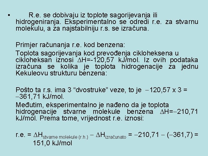  • R. e. se dobivaju iz toplote sagorijevanja ili hidrogeniranja. Eksperimentalno se odredi