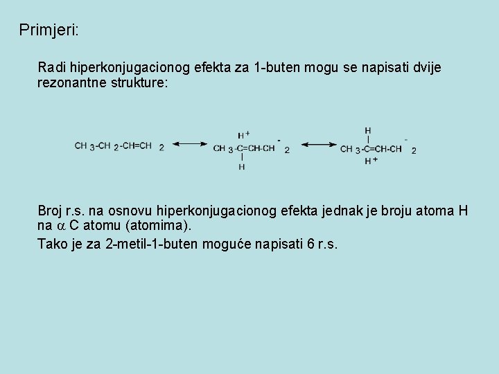 Primjeri: Radi hiperkonjugacionog efekta za 1 -buten mogu se napisati dvije rezonantne strukture: Broj