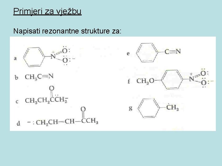 Primjeri za vježbu Napisati rezonantne strukture za: 