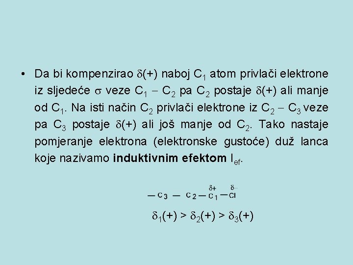  • Da bi kompenzirao (+) naboj C 1 atom privlači elektrone iz sljedeće