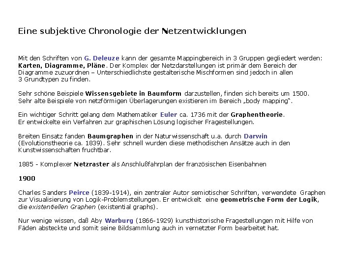 Eine subjektive Chronologie der Netzentwicklungen Mit den Schriften von G. Deleuze kann der gesamte