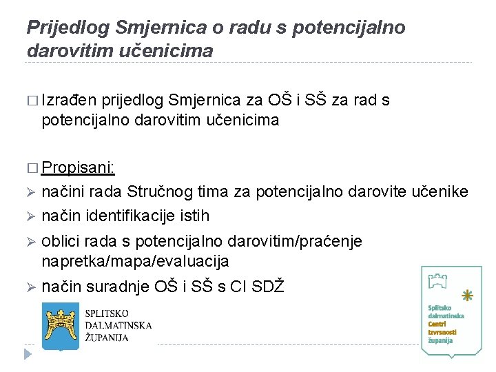 Prijedlog Smjernica o radu s potencijalno darovitim učenicima � Izrađen prijedlog Smjernica za OŠ