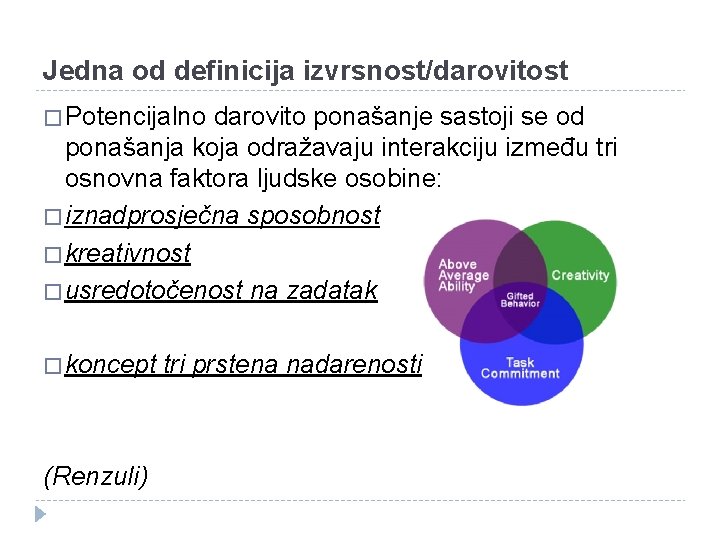 Jedna od definicija izvrsnost/darovitost � Potencijalno darovito ponašanje sastoji se od ponašanja koja odražavaju