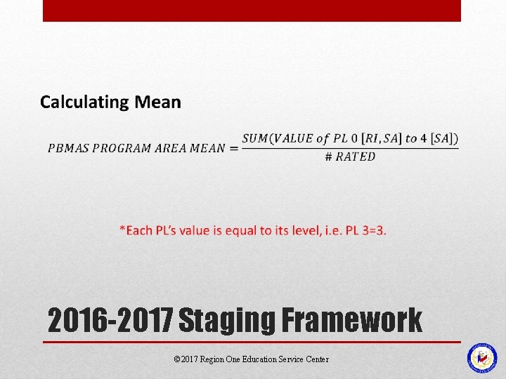  2016 -2017 Staging Framework © 2017 Region One Education Service Center 