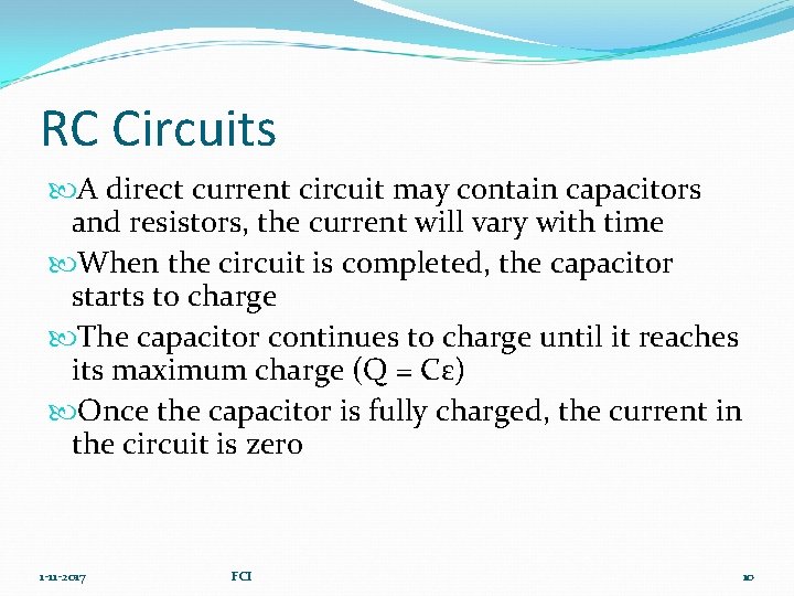 RC Circuits A direct current circuit may contain capacitors and resistors, the current will