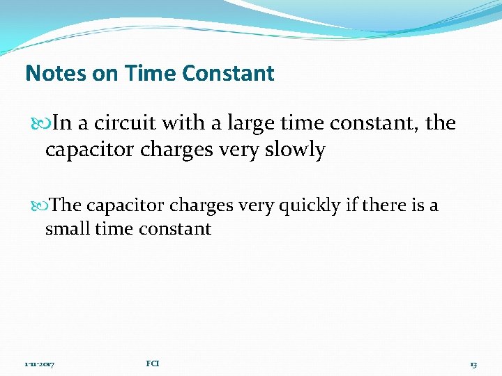 Notes on Time Constant In a circuit with a large time constant, the capacitor