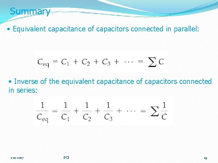 Summary • Equivalent capacitance of capacitors connected in parallel: • Inverse of the equivalent