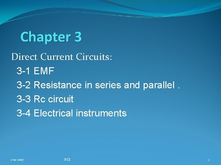 Chapter 3 Direct Current Circuits: 3 -1 EMF 3 -2 Resistance in series and