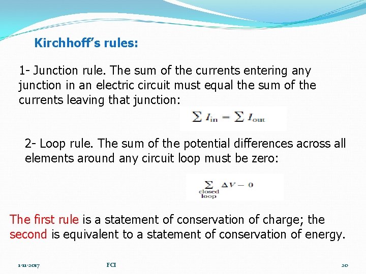 Kirchhoff’s rules: 1 - Junction rule. The sum of the currents entering any junction