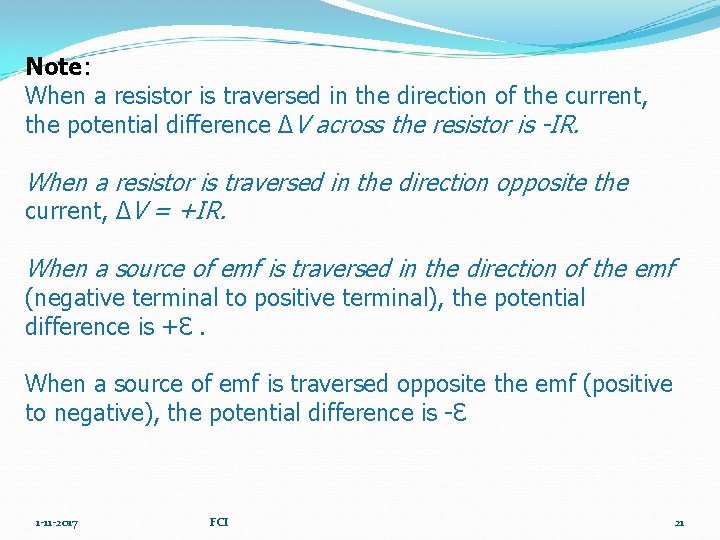 Note: When a resistor is traversed in the direction of the current, the potential