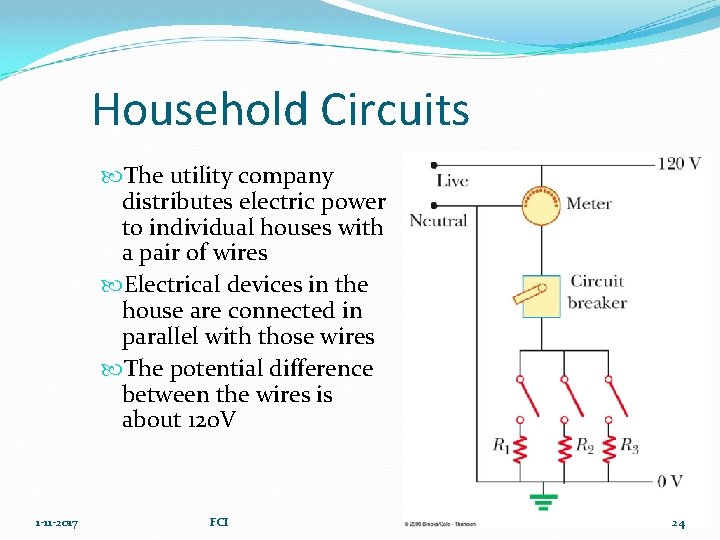 Household Circuits The utility company distributes electric power to individual houses with a pair