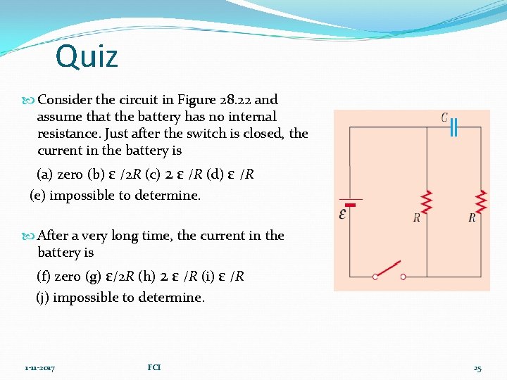 Quiz Consider the circuit in Figure 28. 22 and assume that the battery has