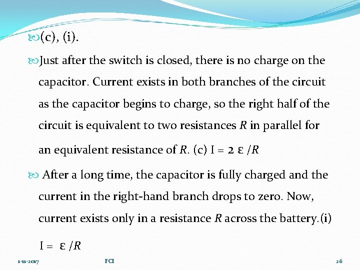  (c), (i). Just after the switch is closed, there is no charge on