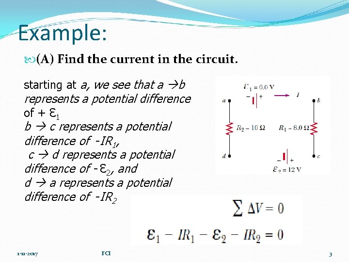 Example: (A) Find the current in the circuit. starting at a, we see that