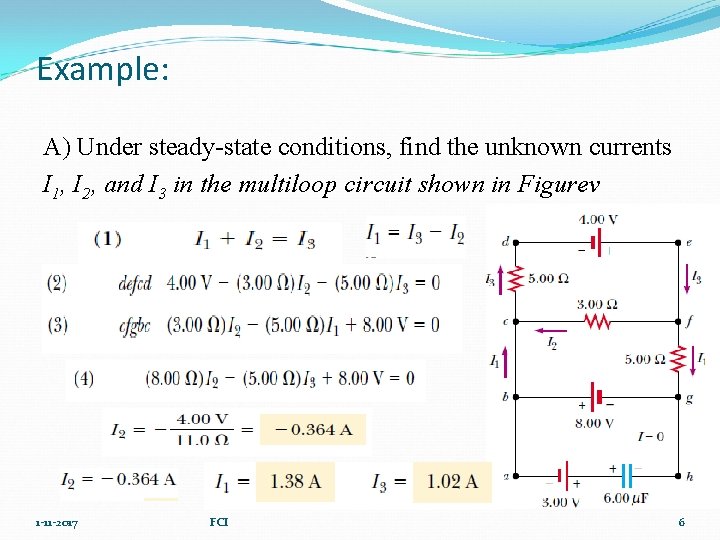 Example: A) Under steady-state conditions, find the unknown currents I 1, I 2, and