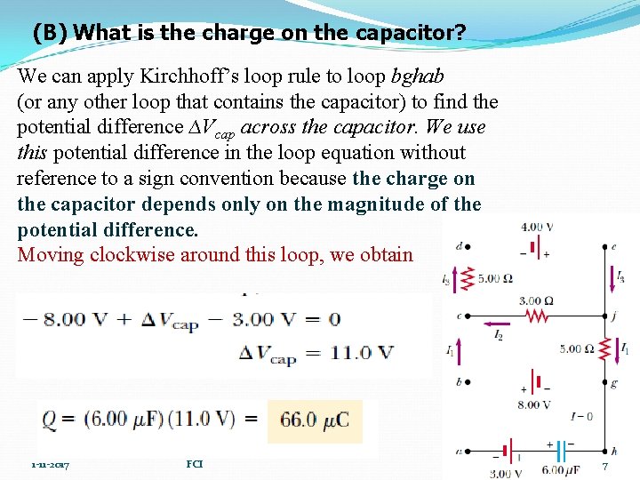 (B) What is the charge on the capacitor? We can apply Kirchhoff’s loop rule