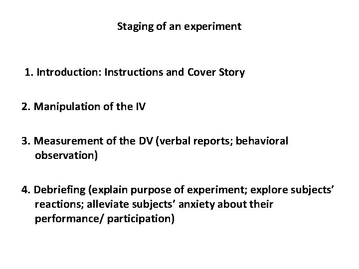 Staging of an experiment 1. Introduction: Instructions and Cover Story 2. Manipulation of the