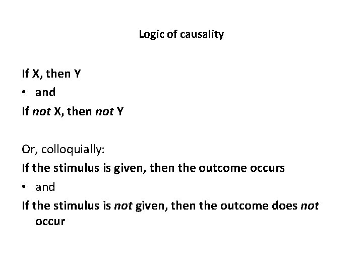 Logic of causality If X, then Y • and If not X, then not