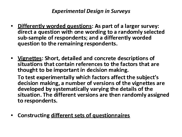 Experimental Design in Surveys • Differently worded questions: As part of a larger survey: