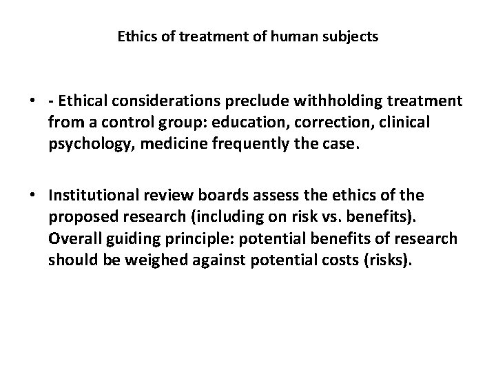 Ethics of treatment of human subjects • - Ethical considerations preclude withholding treatment from