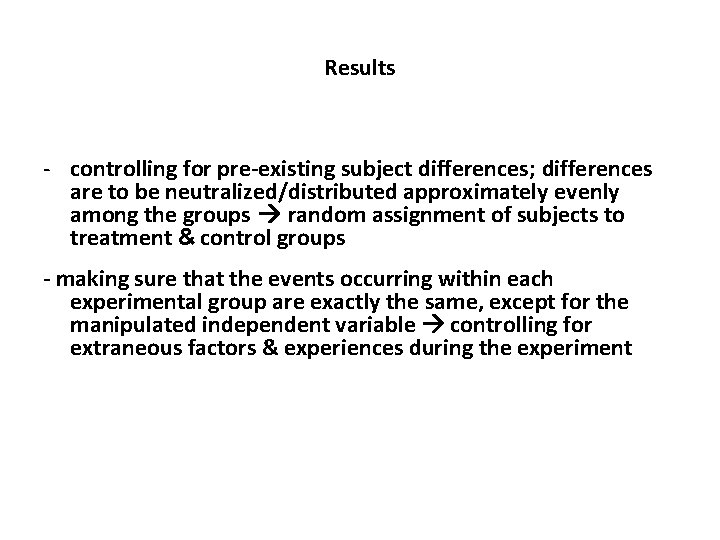 Results - controlling for pre-existing subject differences; differences are to be neutralized/distributed approximately evenly