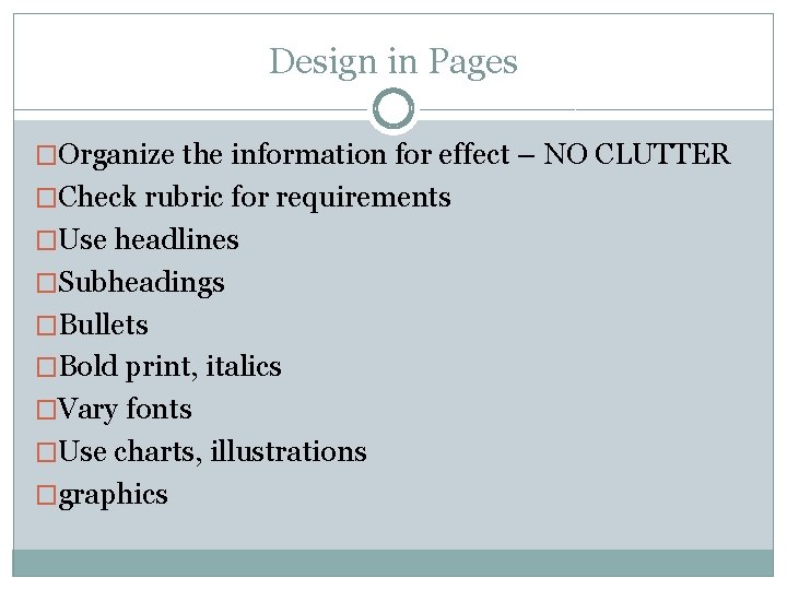 Design in Pages �Organize the information for effect – NO CLUTTER �Check rubric for
