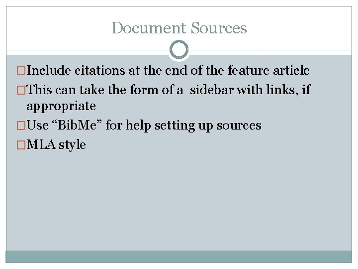 Document Sources �Include citations at the end of the feature article �This can take