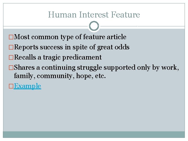 Human Interest Feature �Most common type of feature article �Reports success in spite of