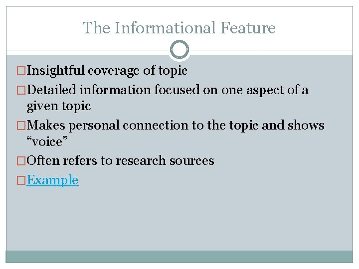 The Informational Feature �Insightful coverage of topic �Detailed information focused on one aspect of