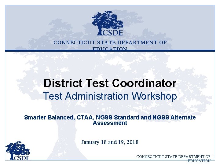 CONNECTICUT STATE DEPARTMENT OF EDUCATION District Test Coordinator Test Administration Workshop Smarter Balanced, CTAA, CONNECTICUT STATE DEPARTMENT OF EDUCATION District Test Coordinator Test Administration Workshop Smarter Balanced, CTAA,
