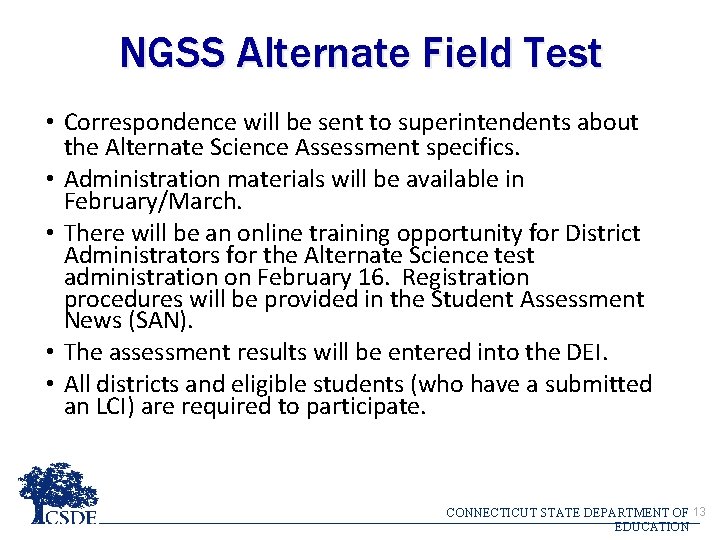 NGSS Alternate Field Test • Correspondence will be sent to superintendents about the Alternate NGSS Alternate Field Test • Correspondence will be sent to superintendents about the Alternate