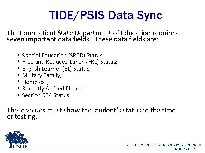 TIDE/PSIS Data Sync The Connecticut State Department of Education requires seven important data fields. TIDE/PSIS Data Sync The Connecticut State Department of Education requires seven important data fields.