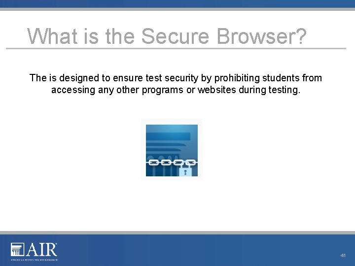 What is the Secure Browser? The is designed to ensure test security by prohibiting What is the Secure Browser? The is designed to ensure test security by prohibiting